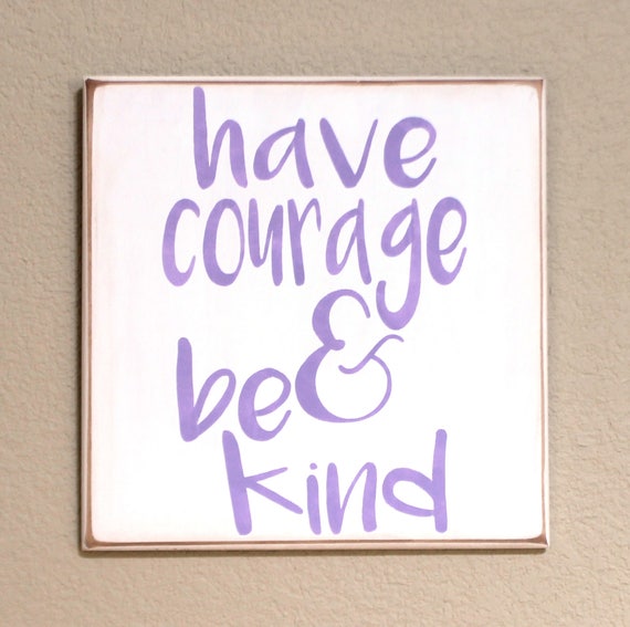 Have Courage & Be Kind - Hand Painted Wooden Sign - 12 x 12 - White with lavender lettering - Quote from the Cinderella Movie - Girl's Decor