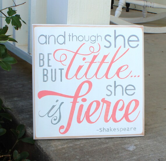 And though she be but little she is fierce - Hand Painted Wooden Sign - 12 x 12 - Peach and Gray - Girl's room - Nursery - Baby Girl