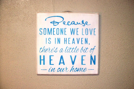 Because Someone We Love is in HEAVEN There's a little bit of HEAVEN in our home / Painted Wooden Sign / Memorial Gift / Blue