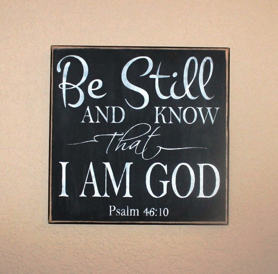 BE STILL and know that I am GOD from Psalm 46 10 - Painted wooden sign - Hand painted - 12 x 12 - Scripture Wall hanging - Black Chalk Paint