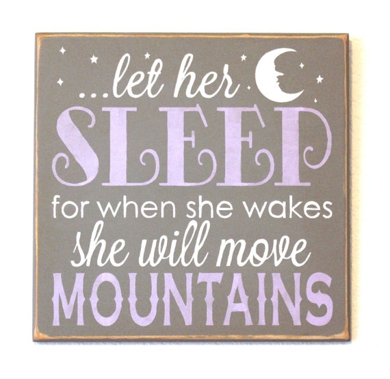 Let Her Sleep for When She Wakes She Will Move Mountains - Gray - Lavender - White - Hand Painted Wooden Sign - Baby Girl Nursery