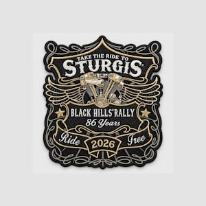 May include: A black and gold embroidered patch featuring a motorcycle engine graphic with wings. The text reads: TAKE THE RIDE TO STURGIS, BLACK HILLS RALLY, 86 Years, Ride, Free, and 2026. The design is shaped like a shield with ornate scrollwork.