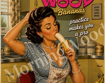 May include: A vintage-style poster featuring a person in a blue polka-dot dress and floral apron eating a banana. Text reads: Morning Wood Bananas, practice makes you a pro, Good Food Good Mood, Sugar, and Coffee. A cup and fruit are on the table.
