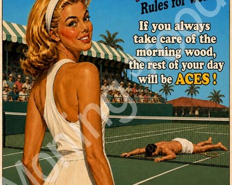 May include: A vintage-style poster featuring a blonde tennis player in a white dress holding a racket. Text reads: Morning Wood Rules for women. If you always take care of the morning wood, the rest of your day will be ACES! A person lies on the court.