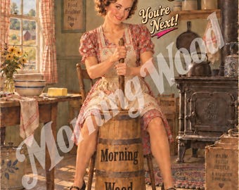 May include: A vintage-style metal sign featuring a person in a floral dress and apron using a wooden butter churn. The text reads Morning Wood Churns, You're Next!, Good Food Brighter Days, Home Sweet Home, and Farm Fresh Butter A Brighter Tomorrow.