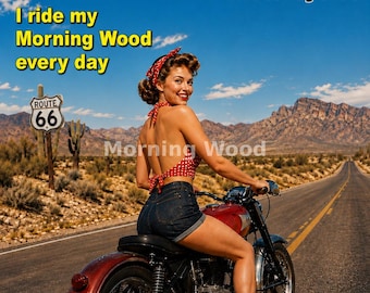 May include: A poster featuring a red motorcycle on a desert road with a Route 66 sign. Text reads: Morning Wood motorcycles, I ride my Morning Wood every day. A person with a red polka dot headscarf and top sits on the motorcycle.