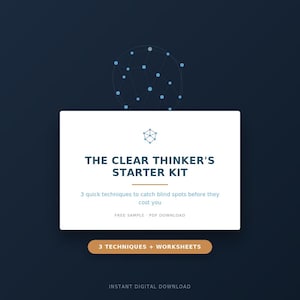 Può includere: Una scheda di download digitale rettangolare bianca su sfondo blu scuro con il testo THE CLEAR THINKER'S STARTER KIT, 3 quick techniques to catch blind spots before they cost you, FREE SAMPLE PDF DOWNLOAD e 3 TECHNIQUES + WORKSHEETS.