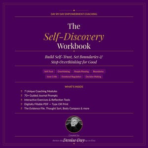 May include: A purple digital workbook titled The Self-Discovery Workbook by Day By Day Empowerment Coaching. It lists features including 7 coaching modules, 70+ journal prompts, interactive exercises, and a digitally fillable PDF format.