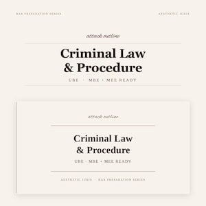 May include: A cream-colored document titled Attack Outline Criminal Law & Procedure, featuring the text UBE, MBE + MEE READY, and Aesthetic Juris Bar Preparation Series. The design uses dark brown serif typography on a light background.