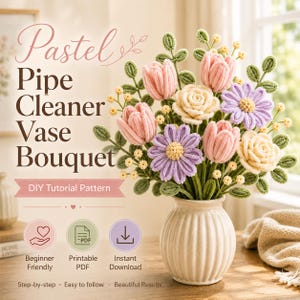 May include: A bouquet of pastel-colored flowers crafted from pipe cleaners, including pink tulips, cream roses, and purple daisies, arranged in a ribbed cream vase. Text reads: Pastel Pipe Cleaner Vase Bouquet, DIY Tutorial Pattern, Beginner Friendly, Printable PDF, Instant Download, Step-by-step, Easy to follow, Beautiful Results.