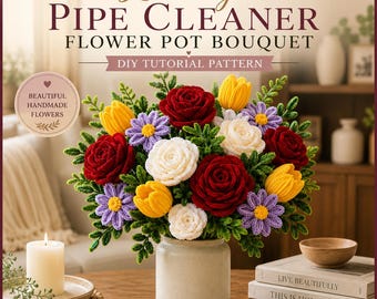 Luxury Pipe Cleaner Flower Bouquet PDF | DIY Roses Tulips Daisy Tutorial | Printable Craft Guide