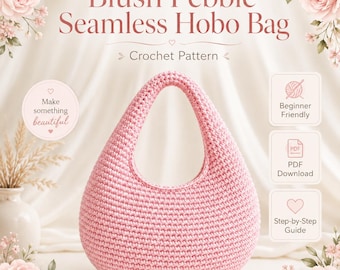 Blush Pebble Hobo Bag Crochet Pattern | Seamless PDF Tutorial Beginner Friendly