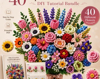 40 Pipe Cleaner Flowers Tutorial Bundle | DIY Bouquet Patterns | Beginner Craft Guide | Instant Download