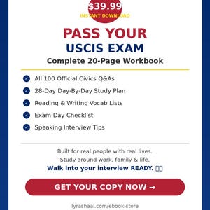 May include: A digital workbook for the USCIS exam featuring a 20-page layout. Text includes PASS YOUR USCIS EXAM, All 100 Official Civics Q&As, 28-Day Day-By-Day Study Plan, Reading & Writing Vocab Lists, Exam Day Checklist, Speaking Interview Tips, and GET YOUR COPY NOW.