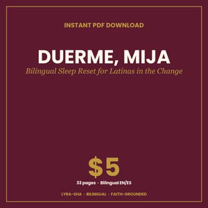 May include: A digital document titled DUERME, MIJA, featuring the subtitle Bilingual Sleep Reset for Latinas in the Change. The maroon background includes gold text indicating 33 pages, bilingual EN/ES content, and faith-grounded themes.