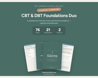May include: A digital clinical resource set titled CBT & DBT Foundations Duo on a dark green background. It includes 76 pages, 21 worksheets, and 2 toolkits. The text displays For Licensed Clinical Use Only, 2 Toolkits 1 Download, and ThePracticeGrove.