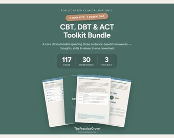 May include: A digital CBT, DBT, and ACT toolkit bundle on a dark green background. Text includes: FOR LICENSED CLINICAL USE ONLY, 3 TOOLKITS 1 DOWNLOAD, CBT, DBT & ACT Toolkit Bundle, 117 PAGES, 30 WORKSHEETS, 3 TOOLKITS, and ThePracticeGrove.co.