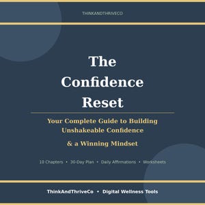 Op de afbeelding: Een donkerblauwe digitale gids getiteld The Confidence Reset, Your Complete Guide to Building Unshakeable Confidence & a Winning Mindset. Het bevat 10 hoofdstukken, een 30-dagenplan, dagelijkse affirmaties en werkbladen van ThinkAndThriveCo.