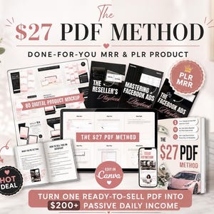 May include: A digital product bundle titled The $27 PDF Method, featuring multiple e-books, workbooks, and mockups. The collection includes guides on Facebook ads and reselling, with text overlays like Done-For-You MRR & PLR Product and Edit in Canva.