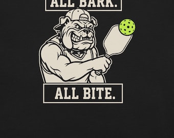 All Bark All Bite Pickleball Shirt, Funny Sarcastic Tee for Men & Women, Trash Talk Pickleball Player Gift