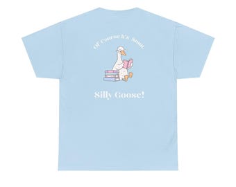 Silly Goose Smut Tshirt
