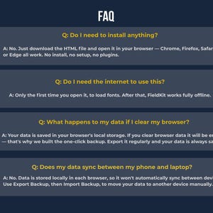 FieldKit PRO FAQ — no install needed, works offline after download, fully responsive on phone tablet and laptop, one-click backup prevents data loss, no internet required after setup