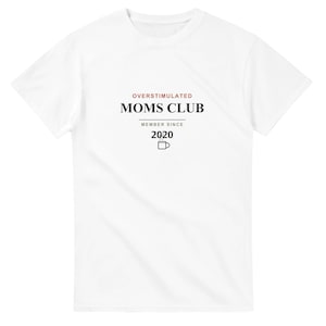 Overstimulated Mom Shirt Personalized, Tired Mama Tee Custom Member Since, Funny Mom Club Gift, New Mom T-Shirt with Name or Year image 1
