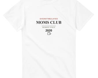 Overstimulated Mom Shirt Personalized, Tired Mama Tee Custom Member Since, Funny Mom Club Gift, New Mom T-Shirt with Name or Year