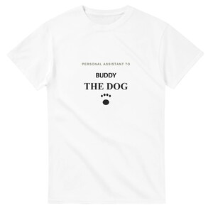 Dog Mom Shirt Personalized with Dog Name, Personal Assistant to the Dog Tee, Funny Dog Dad Gift, Custom Fur Parent T-Shirt for Her image 1