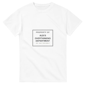 Overthinking Department Shirt, Personalized Overthinker Gift, Funny Anxiety Tee, Custom Introvert T-Shirt, Mental Health Gift for Her