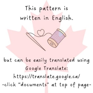 May include: A light pink maple leaf shape with text that reads "This pattern is written in English." A needle and thread are depicted, along with the text "but can be easily translated using Google Translate: https://translate.google.ca/ -click "documents" at top of page-"