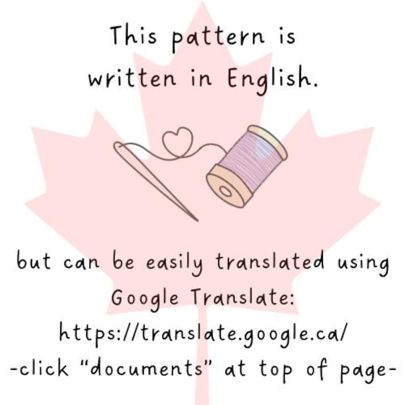 May include: A light pink maple leaf shape with text that reads "This pattern is written in English." A needle and thread are depicted, along with the text "but can be easily translated using Google Translate: https://translate.google.ca/ -click "documents" at top of page-"