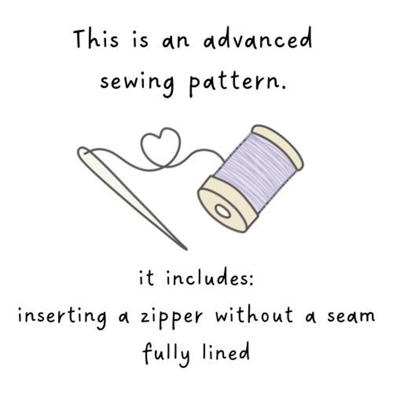 May include: An illustration of a needle and thread with a spool of lavender thread. The text reads: "This is an advanced sewing pattern. It includes: inserting a zipper without a seam, fully lined."