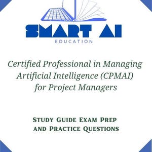 May include: A white study guide cover featuring a blue logo of a laptop merging into pages. The text reads: SMART AI EDUCATION, Certified Professional in Managing Artificial Intelligence (CPMAI) for Project Managers, STUDY GUIDE EXAM PREP AND PRACTICE QUESTIONS.