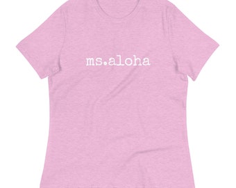 ms.aloha - Women's Relaxed Fit T-Shirt