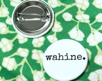 Campaign Pin - wahine.