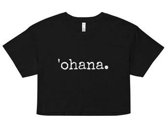 ohana. Women’s Crop Top - Made To Order