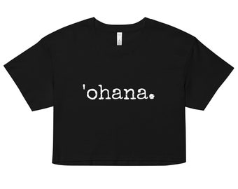 ohana. Women’s Crop Top - Made To Order