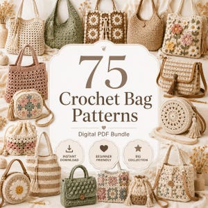 May include: A digital PDF bundle featuring 75 crochet bag patterns. The image displays various handmade bags including tote bags, crossbody bags, and drawstring pouches in diverse colours, textures, and floral or geometric crochet designs.