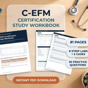 May include: A C-EFM Certification Study Workbook in PDF format, featuring 81 pages, 8 strip labs, 5 cases, and 30 practice questions. The workbook includes clinical monitoring content, waveform recognition, and case answer keys for exam preparation.