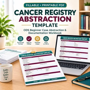 May include: A Cancer Registry Abstraction Template workbook featuring a fillable and printable PDF format. The document includes sections for patient demographics, diagnosis, staging, and follow-up, displayed on a laptop screen and printed pages.