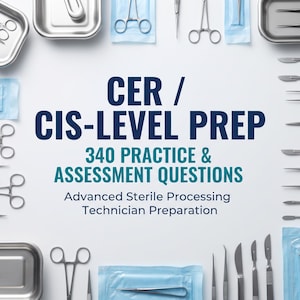 May include: A collection of stainless steel surgical instruments, including forceps, scalpels, and metal trays, arranged around the text CER / CIS-LEVEL PREP 340 PRACTICE & ASSESSMENT QUESTIONS Advanced Sterile Processing Technician Preparation.