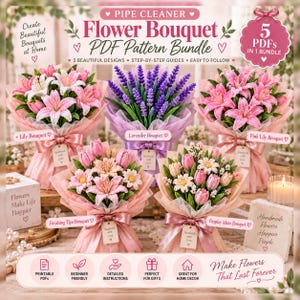 May include: A digital PDF pattern bundle for pipe cleaner flower bouquets featuring five distinct designs including lilies, lavender, and tulips. The image displays five wrapped bouquets with pink ribbons and tags, alongside text detailing printable guides.