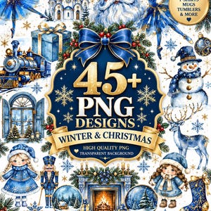 May include: A digital collection of 45+ winter and Christmas PNG designs featuring blue and gold illustrations of Santa Claus, ballerinas, a train, a snowman, a reindeer, a fireplace, snow globes, and holiday decor with text overlays.