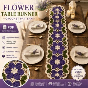 May include: A crochet table runner pattern featuring a repeating floral design with purple petals, white centers, and green leaves. The PDF document includes step-by-step instructions, detailed photos, and a full written pattern for this project.