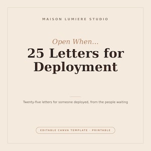 May include: A square graphic design template with a light beige background and dark brown text. The text reads: MAISON LUMIERE STUDIO, Open When... 25 Letters for Deployment, Twenty-five letters for someone deployed, from the people waiting, EDITABLE CANVA TEMPLATE · PRINTABLE.