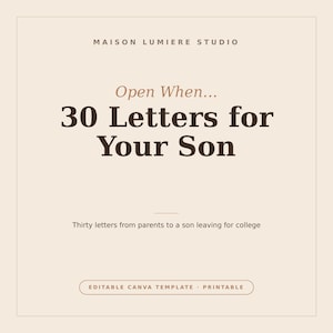 May include: A digital graphic template on a light beige background with dark brown text that reads: MAISON LUMIERE STUDIO, Open When... 30 Letters for Your Son, Thirty letters from parents to a son leaving for college, and EDITABLE CANVA TEMPLATE · PRINTABLE.