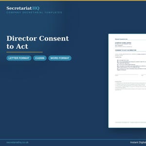 Può includere: Un modello di documento digitale intitolato Director Consent to Act di SecretariatHQ. Il documento è visualizzato su uno sfondo blu scuro con etichette di testo bianche tra cui Letter Format, CA2006 e Word Format. Il modulo include testo legale.