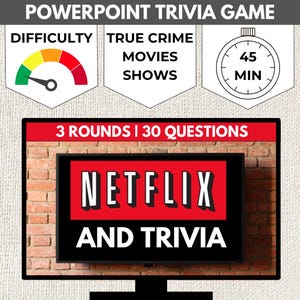May include: A PowerPoint trivia game themed around Netflix shows and movies. The game has 3 rounds with 30 questions and a 45-minute time limit. The difficulty level is indicated by a red, yellow, and green gauge.