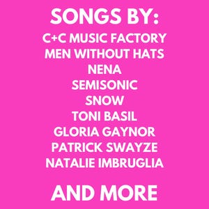 May include: A pink background with white text listing songs by various artists, including C+C Music Factory, Men Without Hats, Nena, Semisonic, Snow, Toni Basil, Gloria Gaynor, Patrick Swayze, Natalie Imbruglia, and more.